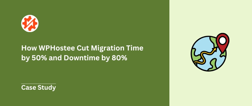 How WPHostee Cut Migration Time by 50% and Downtime by 80%